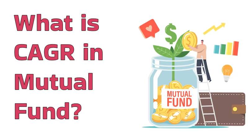 What is CAGR in mutual fund? What is CAGR in mutual fund?