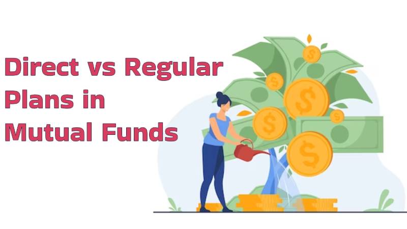 Difference Between Direct and Regular Plans in Mutual Funds Difference Between Direct and Regular Plans in Mutual Funds