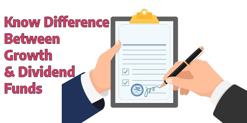 Know Difference Between Growth and Dividend Funds - Which is Better